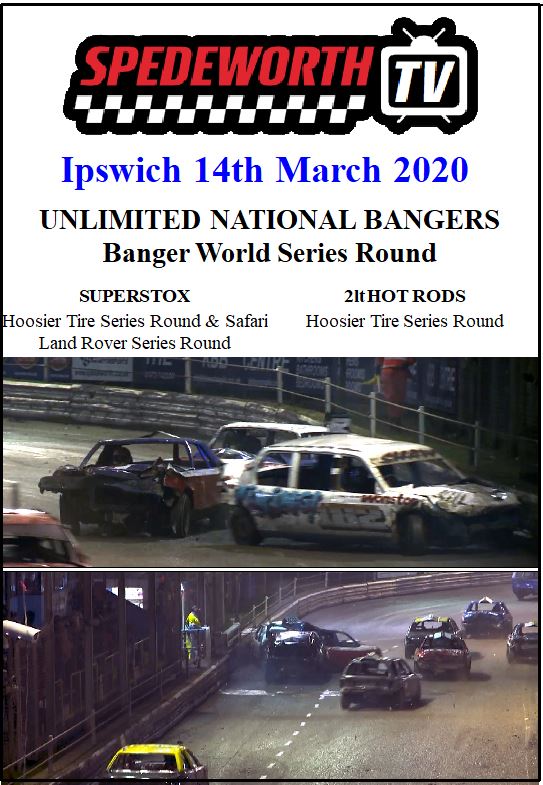 Ipswich 14th March 2020 Unlimited National Bangers World Series